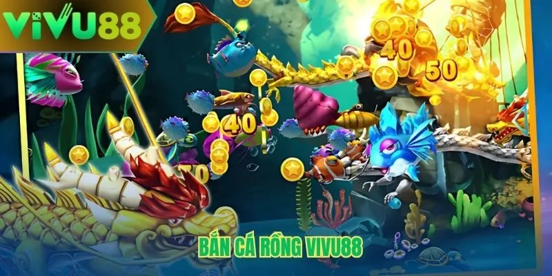 Bắn cá rồng Vivu88