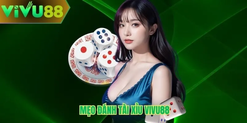 Mẹo đánh tài xỉu Vivu88