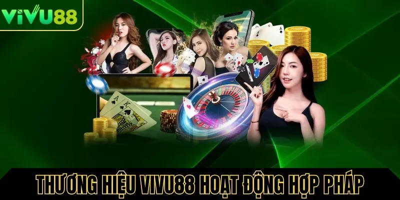 Thương hiệu Vivu88 hoạt động uy tín và hợp pháp