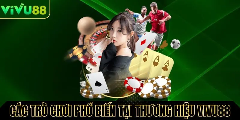 Tổng hợp các trò chơi nổi phổ biến tại  Vivu88 