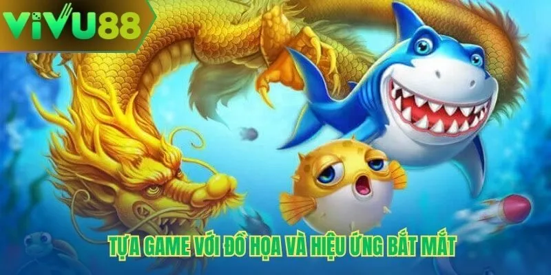Tựa game với đồ họa và hiệu ứng bắt mắt